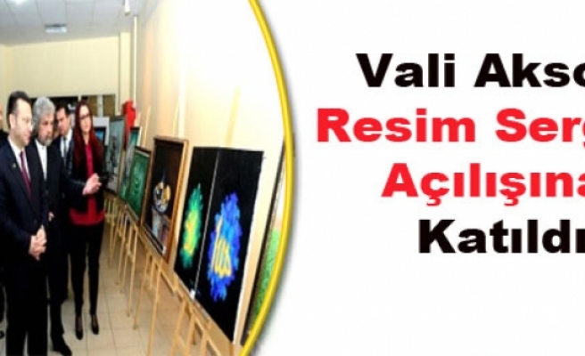 Vali Aksoy Resim Sergisi Açılışına Katıldı