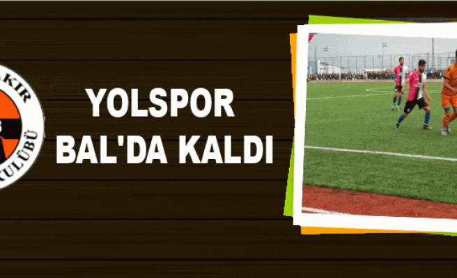 YOLSPOR BAL'DA KALDI