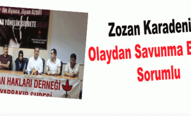 Zozan Karadeniz: Olaydan Savunma Bakanı Sorumlu
