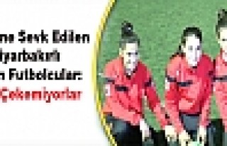 Disipline Sevk Edilen Diyarbakırlı Kadın Futbolcular:...