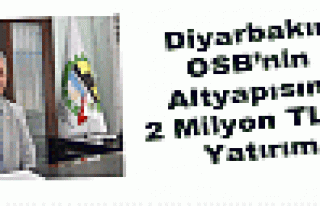 Diyarbakır OSB’nin Altyapısına 2 Milyon TL’lik...