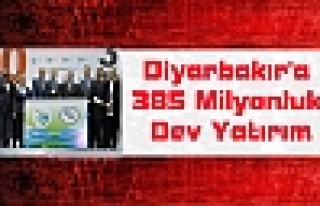 Diyarbakır'a 385 Milyonluk Dev Yatırım