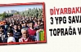 Diyarbakır'da 3 YPG Savaşçısı Toprağa verildi