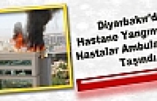 Diyarbakır'da Hastane Yangını Çıktı, Hastalar...