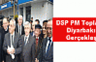 DSP PM Toplantısını Diyarbakır'da Gerçekleştirdi
