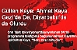 Gülten Kaya: Ahmet Kaya, Gezi'de De, Diyarbakır'da...