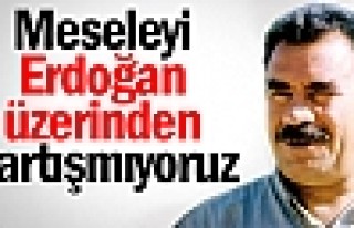 Öcalan: Meseleyi Erdoğan üzerinden tartışmıyoruz