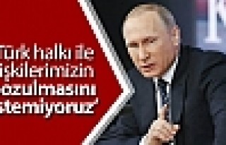 Putin: Türk halkı ile ilişkilerimizin bozulmasını...