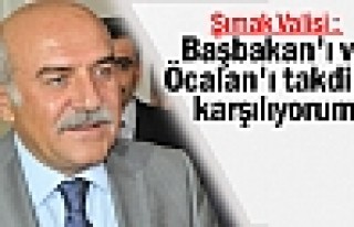 Şırnak Valisi: Başbakan'ı ve Öcalan'ı takdirle...