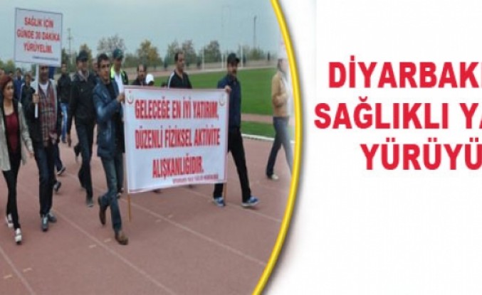 Diyarbakır'da Sağlıklı Yaşam Yürüyüşü